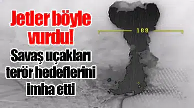 Jetler böyle vurdu! Savaş uçakları terör hedeflerini imha etti