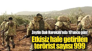 Zeytin Dalı Harekâtı'nda 19'uncu gün! TSK: Etkisiz hale getirilen terörist sayısı 999 oldu