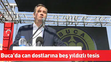 Buca’da can dostlarına beş yıldızlı tesis