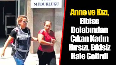 Anne ve Kızı, Elbise Dolabından Çıkan Kadın Hırsızı, Etkisiz Hale Getirdi