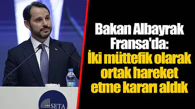 Bakan Albayrak Fransa'da: İki müttefik olarak ortak hareket etme kararı aldık