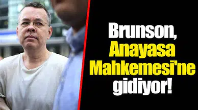 Brunson, Anayasa Mahkemesi'ne gidiyor!