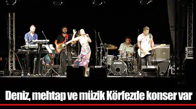Deniz, mehtap ve müzik  Körfezde konser var