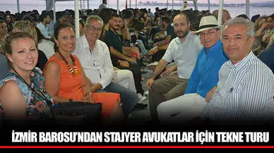 İZMİR BAROSU’NDAN STAJYER AVUKATLAR İÇİN TEKNE TURU