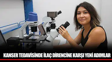 KANSER TEDAVİSİNDE İLAÇ DİRENCİNE KARŞI YENİ ADIMLAR                                                                                                           