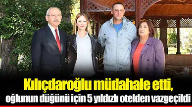 Kılıçdaroğlu müdahale etti, oğlunun düğünü için 5 yıldızlı otelden vazgeçildi
