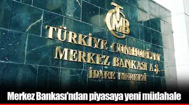 Merkez Bankası'ndan piyasaya yeni müdahale