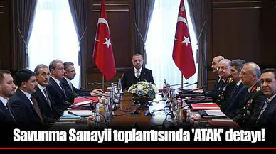 Savunma Sanayii toplantısında 'ATAK' detayı!