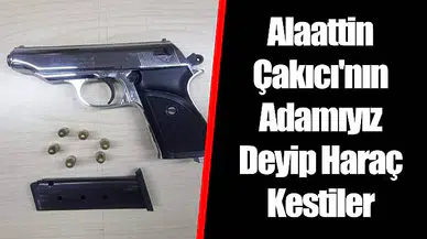 Alaattin Çakıcı'nın Adamıyız Deyip Haraç Kestiler