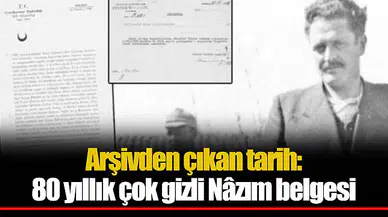 Arşivden çıkan tarih: 80 yıllık çok gizli Nâzım belgesi