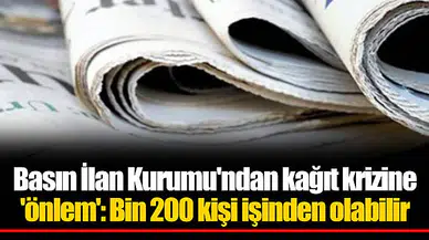 Basın İlan Kurumu'ndan kağıt krizine 'önlem': Bin 200 kişi işinden olabilir