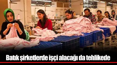 Batık şirketlerde işçi alacağı da tehlikede