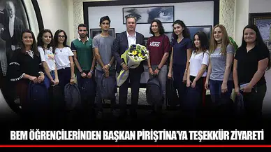 BEM ÖĞRENCİLERİNDEN BAŞKAN PİRİŞTİNA’YA TEŞEKKÜR ZİYARETİ
