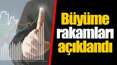 Büyüme rakamları açıklandı