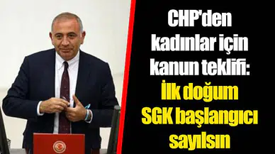 CHP'den kadınlar için kanun teklifi: İlk doğum SGK başlangıcı sayılsın
