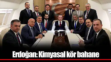 Erdoğan: Kimyasal kör bahane