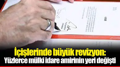 İçişlerinde büyük revizyon: Yüzlerce mülki idare amirinin yeri değişti