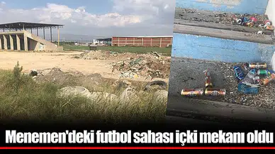 Menemen'deki futbol sahası içki mekanı oldu