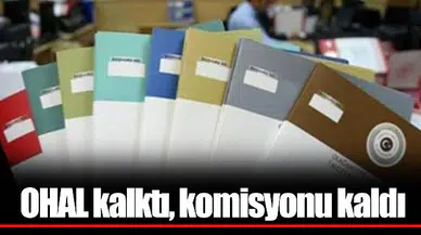 OHAL kalktı, komisyonu kaldı