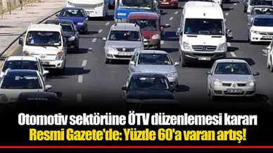Otomotiv sektörüne ÖTV düzenlemesi kararı Resmi Gazete'de: Yüzde 60'a varan artış!