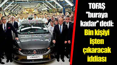 TOFAŞ ''buraya kadar'' dedi: Bin kişiyi işten çıkaracak iddiası