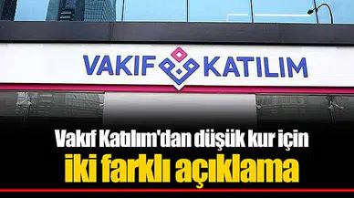 Vakıf Katılım'dan  düşük kur için  iki farklı açıklama