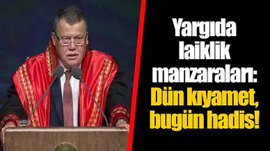 Yargıda laiklik manzaraları: Dün kıyamet, bugün hadis!