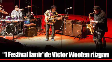 “1 Festival İzmir”de Victor Wooten rüzgarı