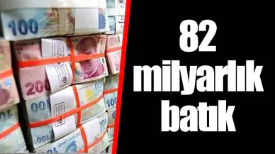 82 milyarlık batık
