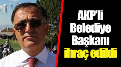 AKP'li Belediye Başkanı ihraç edildi