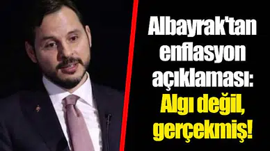 Albayrak'tan enflasyon açıklaması: Algı değil, gerçekmiş!