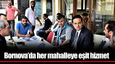Bornova’da her mahalleye eşit hizmet
