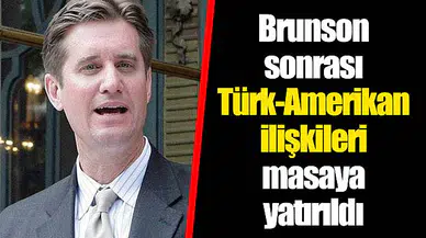 Brunson sonrası Türk-Amerikan ilişkileri masaya yatırıldı