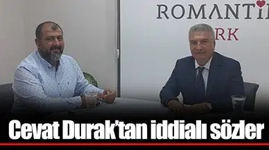 Cevat Durak’tan iddialı sözler