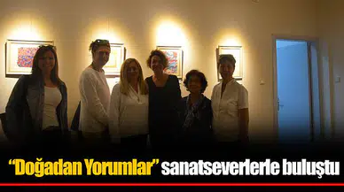 “Doğadan Yorumlar”  sanatseverlerle buluştu
