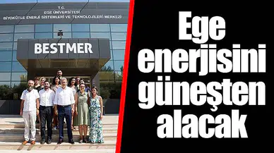 ​​​​​​​Ege enerjisini güneşten alacak