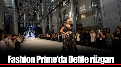 Fashion Prime’da Defile rüzgarı  