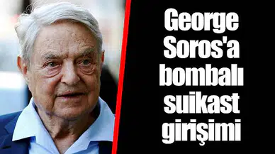 George Soros'a bombalı suikast girişimi