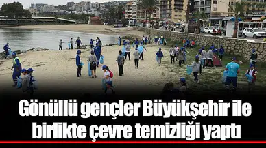 Gönüllü gençler Büyükşehir ile birlikte çevre temizliği yaptı