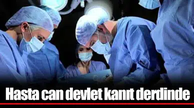 Hasta can devlet kanıt derdinde