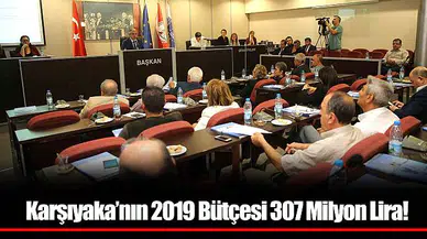 Karşıyaka’nın 2019 Bütçesi 307 Milyon Lira!
