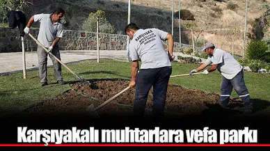 Karşıyakalı muhtarlara vefa parkı