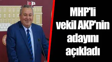 MHP'li vekil AKP'nin adayını açıkladı