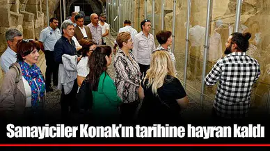 Sanayiciler Konak’ın tarihine hayran kaldı