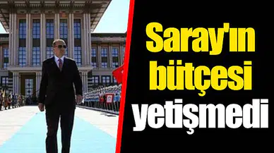 Saray'ın bütçesi yetişmedi