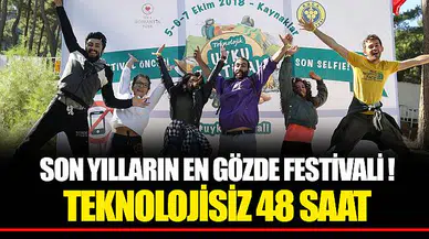 SON YILLARIN EN GÖZDE FESTİVALİ !! TEKNOLOJİSİZ 48 SAAT 