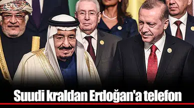Suudi kraldan Erdoğan'a telefon