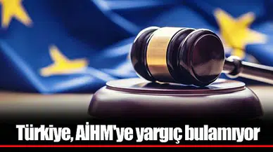 Türkiye, AİHM'ye yargıç bulamıyor