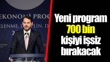 Yeni program 700 bin kişiyi işsiz bırakacak
