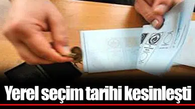 Yerel seçim tarihi kesinleşti